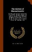 The History of Massachusetts: From the Landing of the Pilgrims to the Present Time. Including a Narrative of the Persecutions by State and Church in