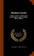 Abraham Lincoln: A History, the Full and Authorized Record of His Private Life and Public Career, Volume 6