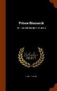 Prince Bismarck: An Historical Biography, Volume 2