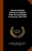 Guizot's Popular History of England, from the Accession of Victoria. 1837-1874