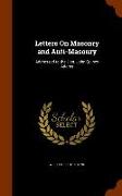 Letters on Masonry and Anti-Masonry: Addressed to the Hon. John Quincy Adams