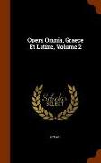 Opera Omnia, Graece Et Latine, Volume 2