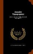 Annales Typographici: AB Artis Inventae Origine Ad Annvm MD, Volume 7