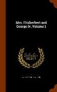 Mrs. Fitzherbert and George IV, Volume 1