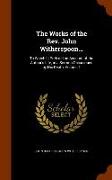 The Works of the REV. John Witherspoon...: To Which Is Prefixed an Account of the Author's Life, in a Sermon Occasioned by His Death, Volume 1