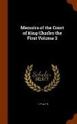 Memoirs of the Court of King Charles the First Volume 2