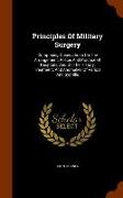 Principles of Military Surgery: Comprising Observations on the Arrangement, Police, and Practice of Hospitals, and on the History, Treatment, and Anom