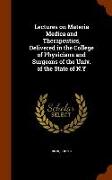 Lectures on Materia Medica and Therapeutics, Delivered in the College of Physicians and Surgeons of the Univ. of the State of N.y