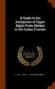 A Guide to the Antiquities of Upper Egypt from Abydos to the Sudan Frontier