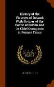 History of the Viceroys of Ireland, With Notices of the Castle of Dublin and Its Chief Occupants in Former Times