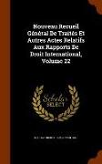 Nouveau Recueil Général De Traités Et Autres Actes Relatifs Aux Rapports De Droit International, Volume 22