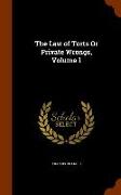 The Law of Torts Or Private Wrongs, Volume 1