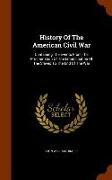 History Of The American Civil War: Containing The Events From The Proclamation Of The Emancipation Of The Slaves To The End Of The War
