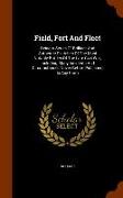 Field, Fort and Fleet: Being a Series of Brilliant and Authentic Sketches of the Most Notable Battles of the Late Civil War, Including Many I