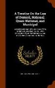 A Treatise on the Law of Domicil, National, Quasi-National, and Municipal: Based Mainly Upon the Decisions of the British and American Courts: With Il