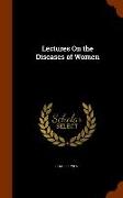 Lectures on the Diseases of Women