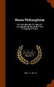 Nuces Philosophicae: Or, the Philosophy of Things as Developed from the Study of the Philosophy of Words