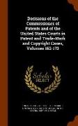 Decisions of the Commissioner of Patents and of the United States Courts in Patent and Trade-Mark and Copyright Cases, Volumes 162-173