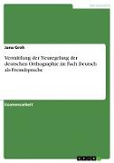 Vermittlung der Neuregelung der deutschen Orthographie im Fach Deutsch als Fremdsprache