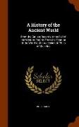 A History of the Ancient World: From the Earliest Records to the Fall of the Western Empire: From the Creation of the World to the Accession of Philip