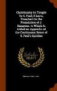 Christianity as Taught by S. Paul, 8 Lects, Preached on the Foundation of J. Bampton. to Which Is Added an Appendix of the Continuous Sense of S. Paul