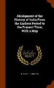 Abridgment of the History of India from the Earliest Period to the Present Time, With a Map