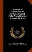 Memoirs of Maximilian de Bethune, Duke of Sully, Prime Minister to Henry the Great