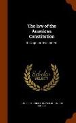 The law of the American Constitution: Its Origin and Development