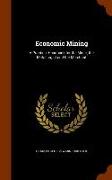 Economic Mining: A Practical Handbook for the Miner, the Metallurgist and the Merchant