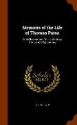 Memoirs of the Life of Thomas Paine: With Observations on His Writings, Critical and Explanatory