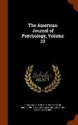 The American Journal of Psychology, Volume 23