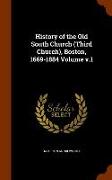 History of the Old South Church (Third Church), Boston, 1669-1884 Volume V.1