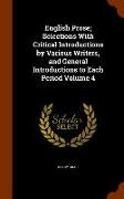 English Prose, Selections with Critical Introductions by Various Writers, and General Introductions to Each Period Volume 4