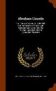 Abraham Lincoln: The Tribute of a Century, 1809-1909: Commemorative of the Lincoln Centenary and Containing the Principal Speeches Made
