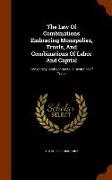 The Law Of Combinations Embracing Monopolies, Trusts, And Combinations Of Labor And Capital: Conspiracy, And Contracts In Restraint Of Trade