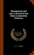 Management and Men, A Record of New Steps in Industrial Relations