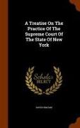 A Treatise On The Practice Of The Supreme Court Of The State Of New York