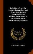 Selections From the Letters, Despatches and Other State Papers Preserved in the Military Department of the Government of India, 1857-58, Volume 1