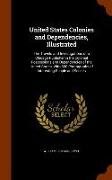 United States Colonies and Dependencies, Illustrated: The Travels and Investigations of a Chicago Publisher in the Colonial Possessions and Dependenci