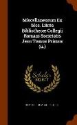 Miscellaneorum Ex Mss. Libris Bibliothecae Collegii Romani Societatis Jesu Tomus Primus (II.)