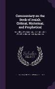 Commentary on the Book of Isaiah, Critical, Historical, and Prophetical: Including a Revised English Translation with Introduction and Appendices