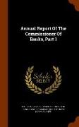 Annual Report Of The Commissioner Of Banks, Part 1