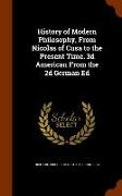 History of Modern Philosophy, From Nicolas of Cusa to the Present Time. 3d American From the 2d German Ed