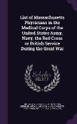 List of Massachusetts Physicians in the Medical Corps of the United States Army, Navy, the Red Cross or British Service During the Great War