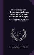 Experiments and Observations Relating to Various Branches of Natural Philosophy: With a Continuation of the Observations on Air. the Second Volume