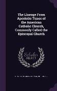 The Lineage from Apostolic Times of the American Catholic Church, Commonly Called the Episcopal Church