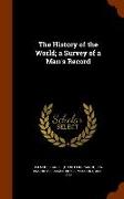 The History of the World, a Survey of a Man's Record