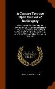 A Concise Treatise Upon the Law of Bankruptcy: With an Appendix Containing the Bankruptcy Act, 1869, General Rules of 1870, 1871, 1873 and 1878, Forms