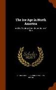 The Ice Age in North America: And Its Bearings Upon the Antiquity of Man