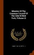 Minutes Of The Common Council Of The City Of New York, Volume 12